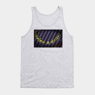 maintain a distance Tank Top